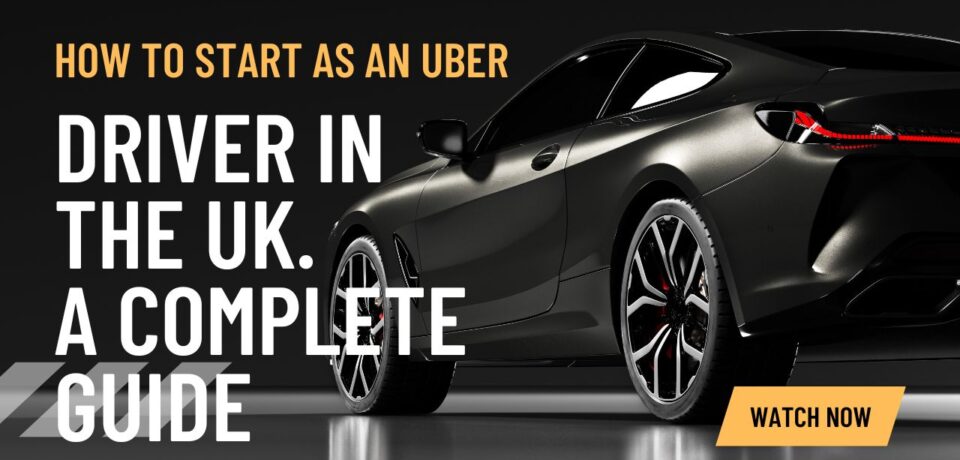 How to Start as an Uber Driver in the UK A Complete Guide