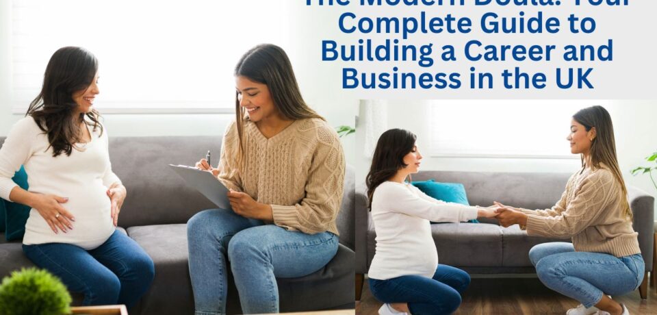 The Modern Doula Your Complete Guide to Building a Career and Business in the UK