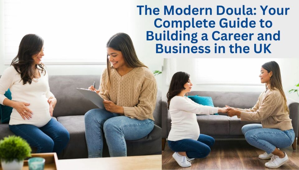 The Modern Doula Your Complete Guide to Building a Career and Business in the UK The Modern Doula Your Complete Guide to Building a Career and Business in the UK