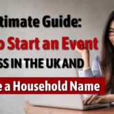 The Ultimate Guide How to Start an Event Business in the UK and Become a Household Name
