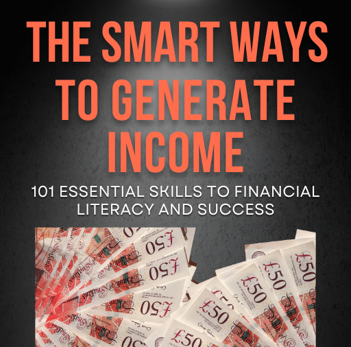 The Smart Ways To Generate Income – 101 Essential Skills to Financial Literacy and Success
